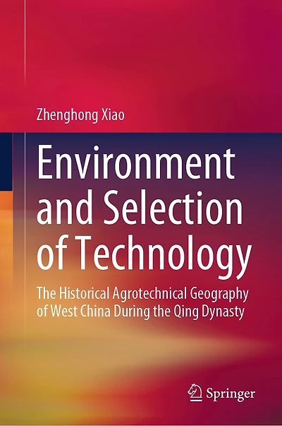 Environment and Selection of Technology: the Historical Agrotechnical Geography West China During Qing Dynasty