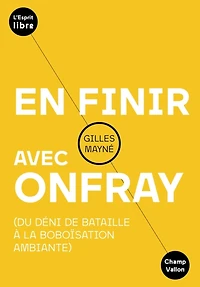 En finir avec Onfray: Du déni de Bataille à la boboïsation ambiante