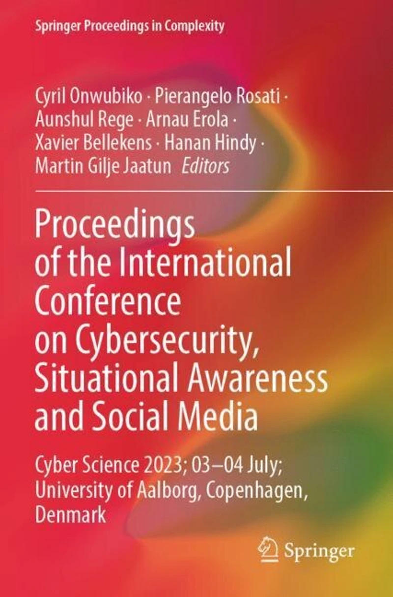 Proceedings of the International Conference on Cybersecurity, Situational Awareness and Social Media: Cyber Science 2023; 03-04 July; University of Aalborg, Copenhagen, Denmark
