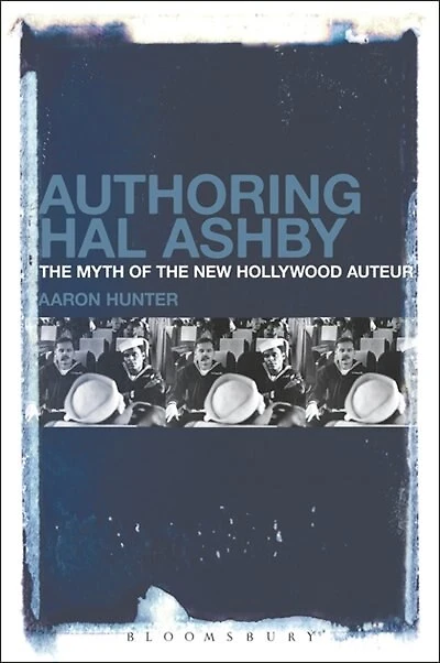 Authoring Hal Ashby: The Myth Of New Hollywood Auteur
