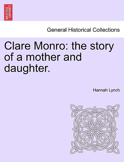 Clare Monro: The Story Of A Mother And Daughter.
