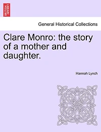 Clare Monro: The Story Of A Mother And Daughter.