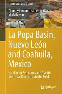 La Popa Basin, Nuevo Leon and Coahuila, Mexico: Halokinetic Sequences Diapiric Structural Kinematics the Field