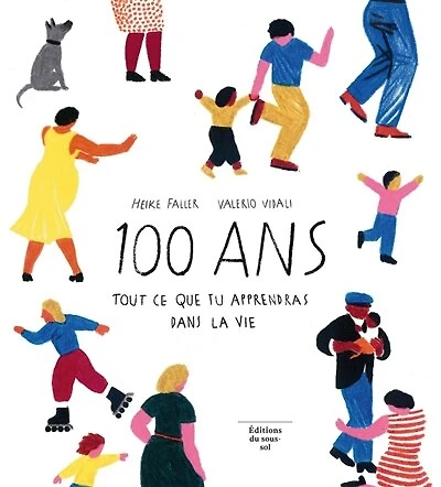 100 ans: tout ce que tu apprendras dans la vie