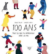 100 ans: tout ce que tu apprendras dans la vie