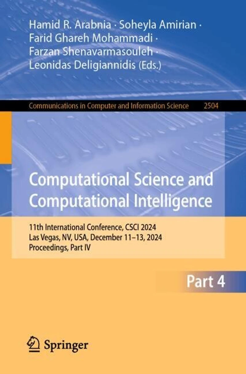 Computational Science and Intelligence: 11th International Conference, CSCI 2024, Las Vegas, NV, USA, December 11-13, Proceedings, Part IV