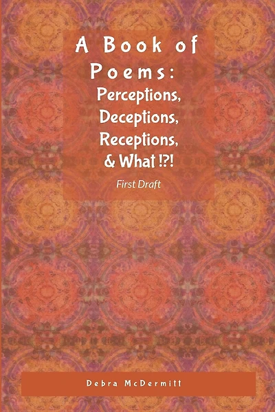 Poetry: Perceptions, Deceptions, Receptions, & What?