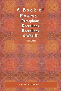Poetry: Perceptions, Deceptions, Receptions, & What?