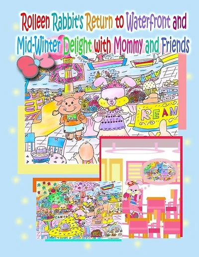 Rolleen Rabbit's Return to Waterfront and Mid-Winter Delight with Mommy and Friends