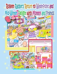 Rolleen Rabbit's Return to Waterfront and Mid-Winter Delight with Mommy and Friends