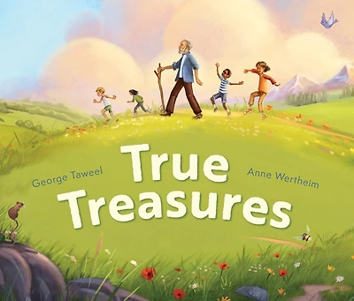 True Treasures: A story of wonder and faith-based wisdom