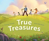 True Treasures: A story of wonder and faith-based wisdom