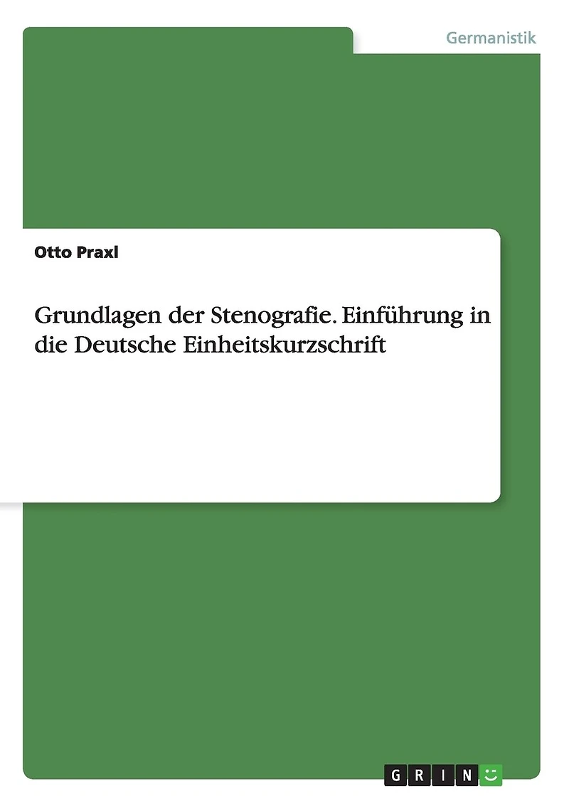 Grundlagen der Stenografie. Einführung in die Deutsche Einheitskurzschrift