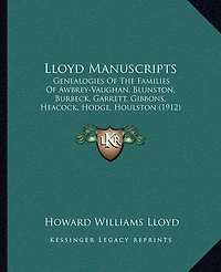 Lloyd Manuscripts: Genealogies Of The Families Of Awbrey-Vaughan, Blunston, Burbeck, Garrett, Gibbons, Heacock, Hodge, Houlston (1912)