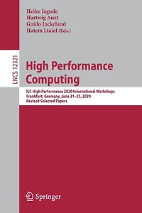 High Performance Computing: ISC 2020 International Workshops, Frankfurt, Germany, June 21-25, 2020, Revised Selected Papers