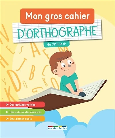 Mon gros cahier d'orthographe : du CP à la 6e: du CP à la 6e