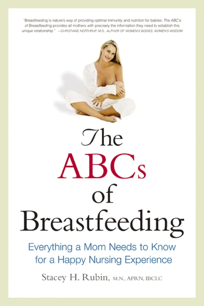 The ABCs of Breastfeeding: Everything a Mom Needs to Know for a Happy Nursing Experience