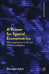 A Primer for Spatial Econometrics: With Applications R, STATA and Python