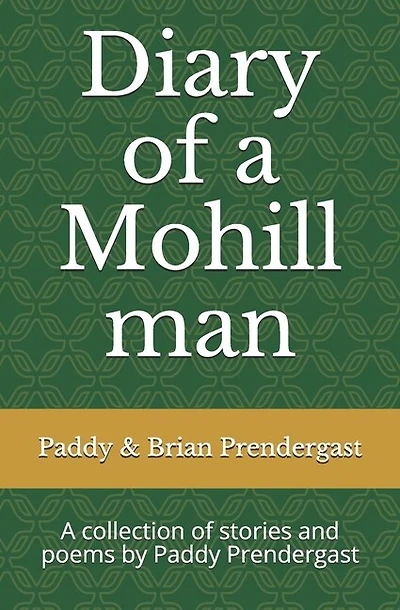 Diary of a Mohill man: A collection of stories and poems by Paddy Prendergast
