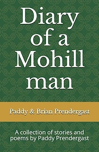 Diary of a Mohill man: A collection of stories and poems by Paddy Prendergast