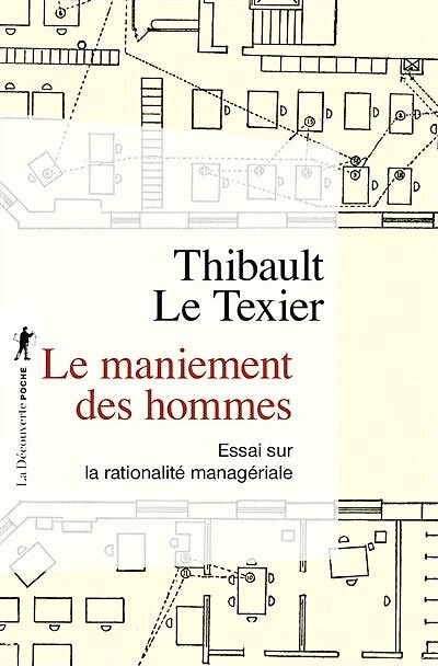 Le maniement des hommes: essai sur la rationalité managériale