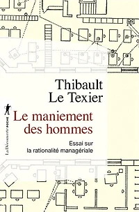 Le maniement des hommes: essai sur la rationalité managériale