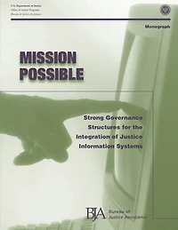 Mission Possible: Strong Governance Structures for the Integration of Justice Information Systems