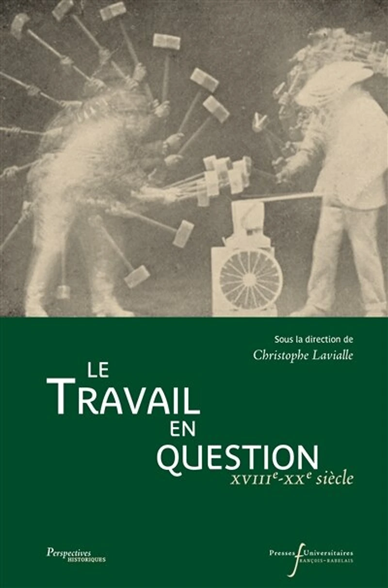 Le travail en question: XVIIe-XXe siècles