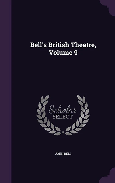 Bell's British Theatre, Vol. 9 (Classic Reprint)