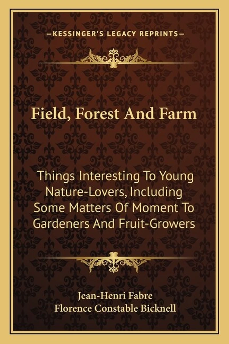 Field, Forest And Farm: Things Interesting To Young Nature-Lovers, Including Some Matters Of Moment To Gardeners And Fruit-Growers