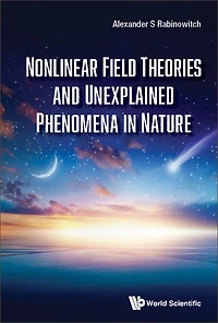 Nonlinear Field Theories And Unexplained Phenomena Nature