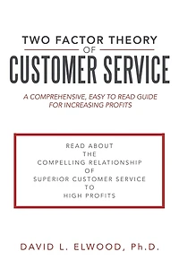 Two Factor Theory of Customer Service: A comprehensive, easy to read guide for increasing profits