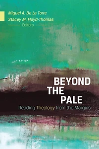 Beyond the Pale: Reading Theology from the Margins