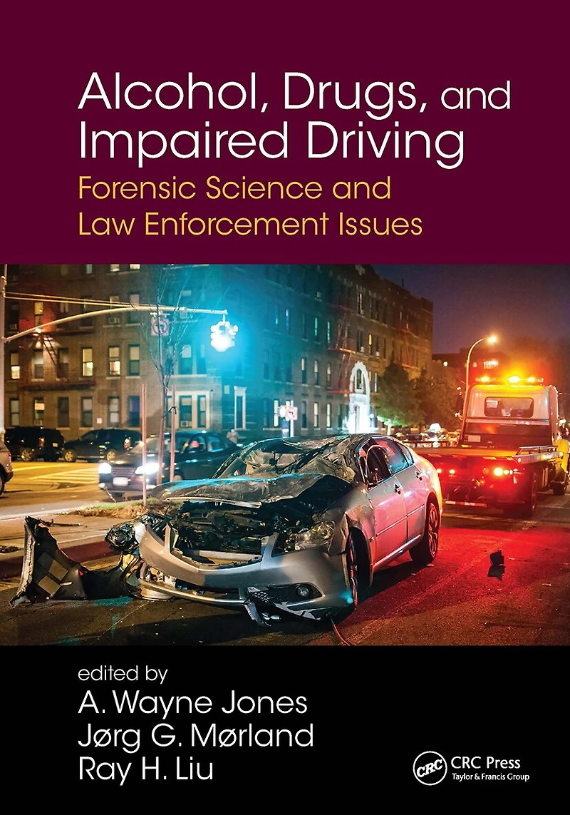 Alcohol, Drugs, and Impaired Driving: Forensic Science Law Enforcement Issues