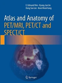Atlas And Anatomy Of Pet/mri, Pet/ct Spect/ct