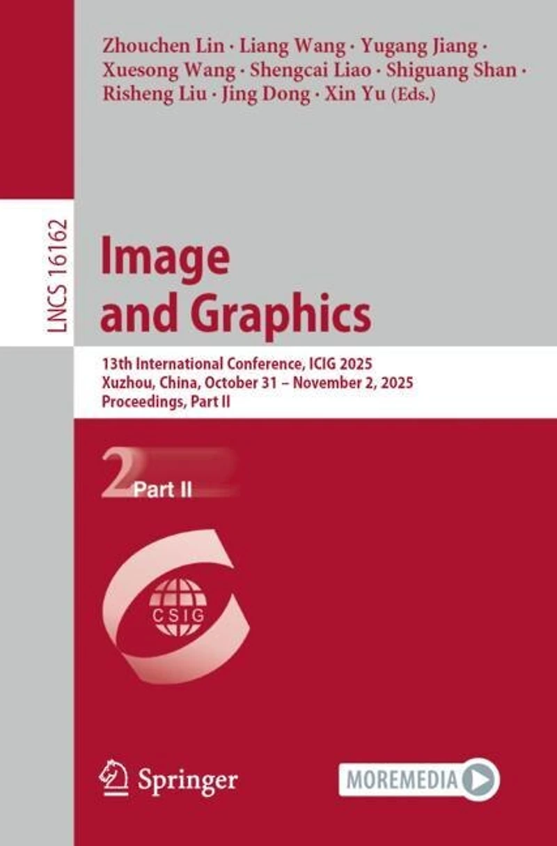 Image and Graphics: 13th International Conference, ICIG 2025, Xuzhou, China, October 31 - November 2, Proceedings