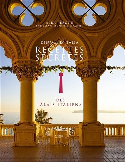 Dimore d'Italia: recettes secrètes des palais italiens