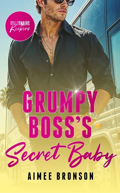 Grumpy Boss's Secret Baby: A Billionaire Enemies to Lovers Romance