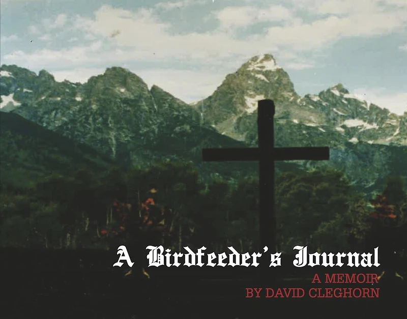 A Bird Feeder's Journal: A Memoir by David Cleghorn