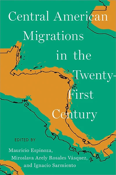 Central American Migrations the Twenty-First Century
