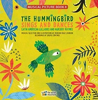 The Hummingbird Sings And Dances: Latin American Lullabies And Nursery Rhymes