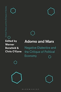 Adorno and Marx: Negative Dialectics the Critique of Political Economy