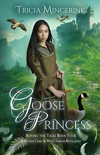 Goose Princess: A Goose Girl & Wild Swans Retelling