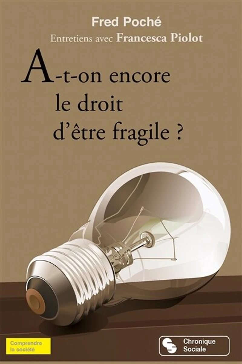 A-t-on encore le droit d'être fragile ? : entretiens avec Francesca Piolot: Piolot