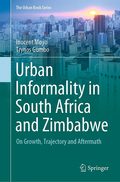 Urban Informality South Africa and Zimbabwe: On Growth, Trajectory Aftermath