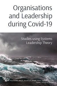 Organisations and Leadership during Covid-19: Studies using Systems Leadership Theory