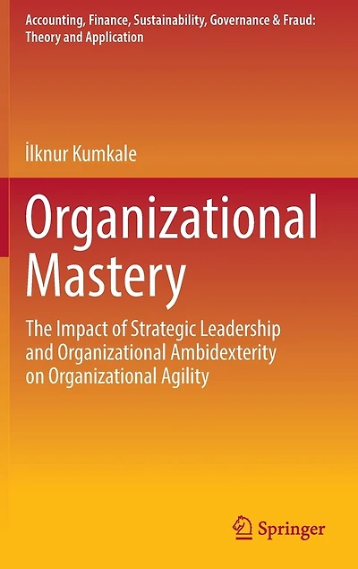 Organizational Mastery: The Impact Of Strategic Leadership And Ambidexterity On Agility