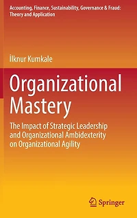 Organizational Mastery: The Impact Of Strategic Leadership And Ambidexterity On Agility