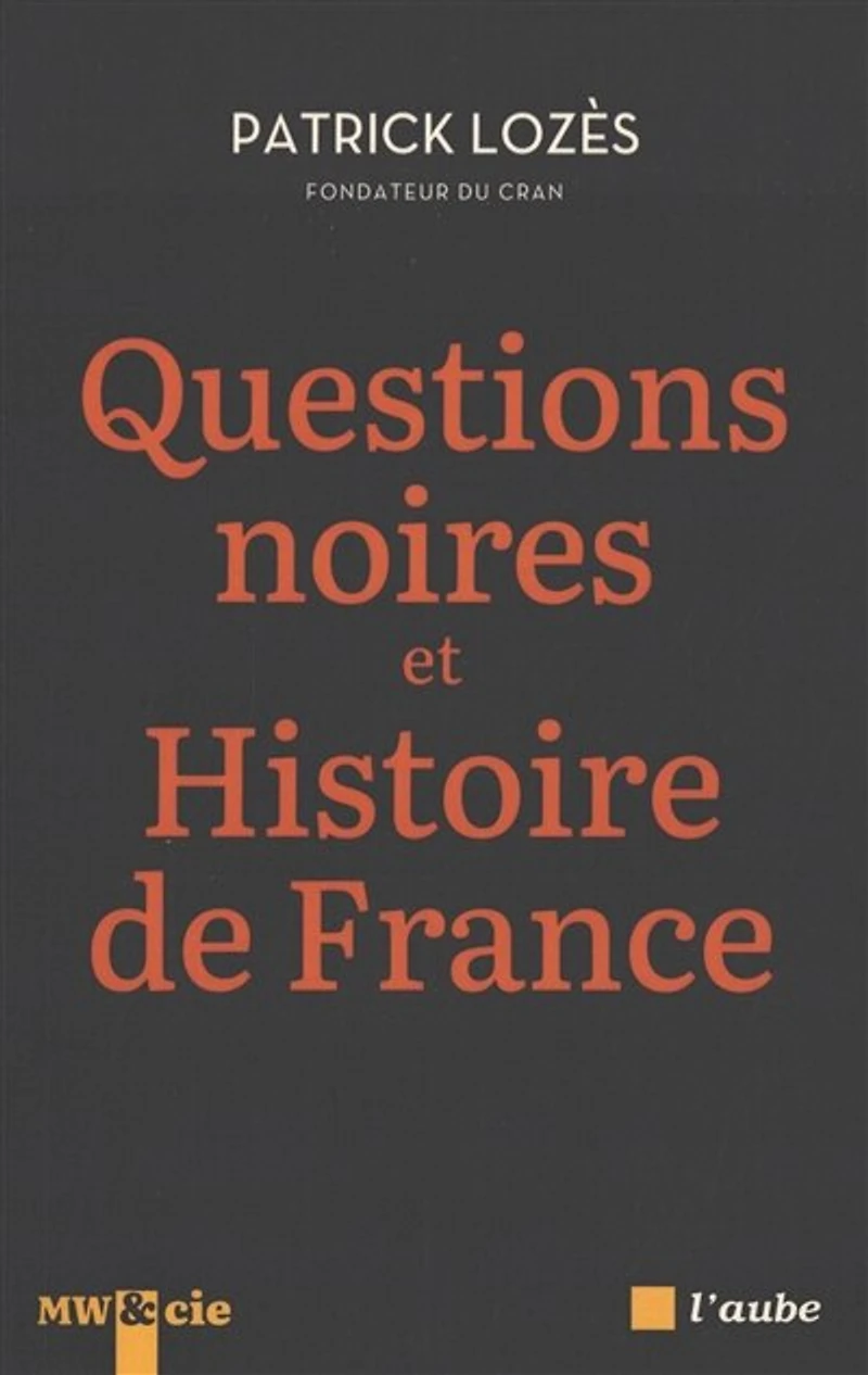 Questions noires et histoire de France: combattre le racisme anti-Noirs avec pour l'ensemble des Français