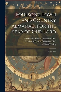 Poulson's Town and Country Almanac, for the Year of our Lord: 1789-1801